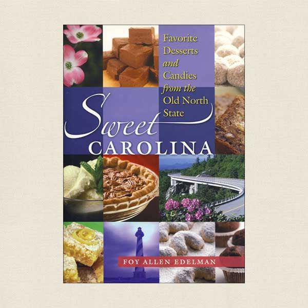 Sweet Carolina: Favorite Desserts and Candies From the Old North State