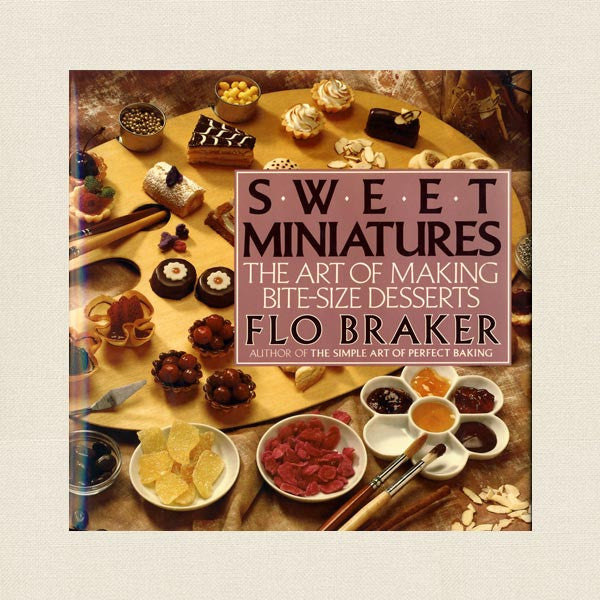 Sweet Minatures Cookbook - Art of Making Bite Size Desserts