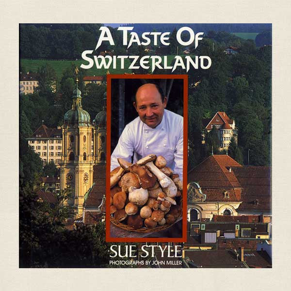 A Taste of Switzerland Cookbook by Sue Style