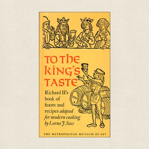 To the King's Taste - Richard II's Book of Feasts and Recipes