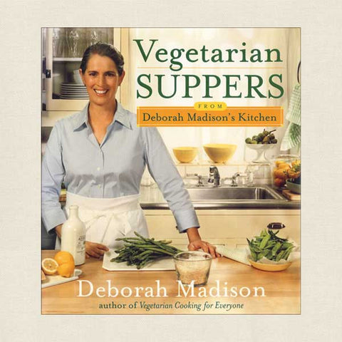 Vegetarian Suppers From Deborah Madison's Kitchen Cookbook