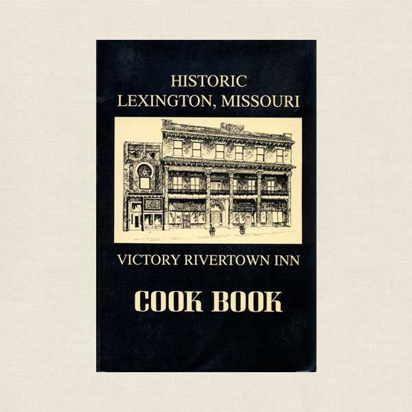 Victory Rivertown Inn Cookbook - Restaurant Historic Lexington, Missouri