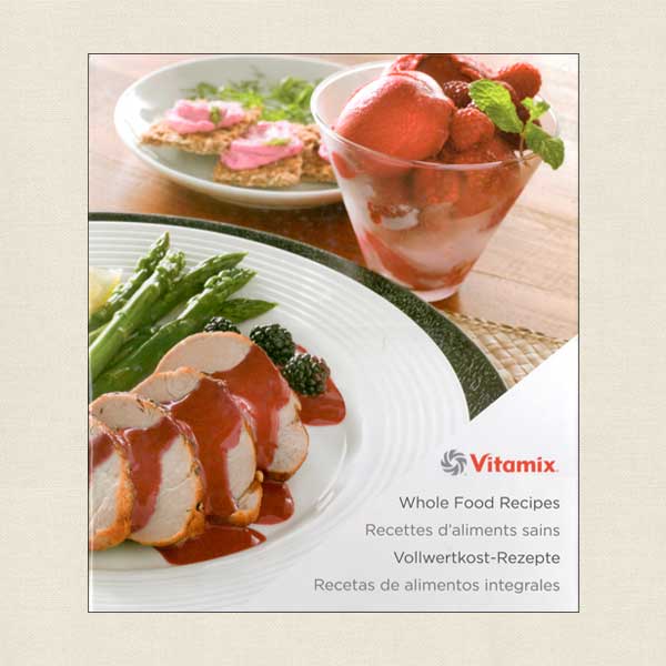 Vitamix 5200 Cookbook - Whole Food Recipes