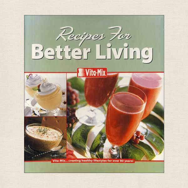 Vita-Mix Recipes for Better Living Cookbook and Manual
