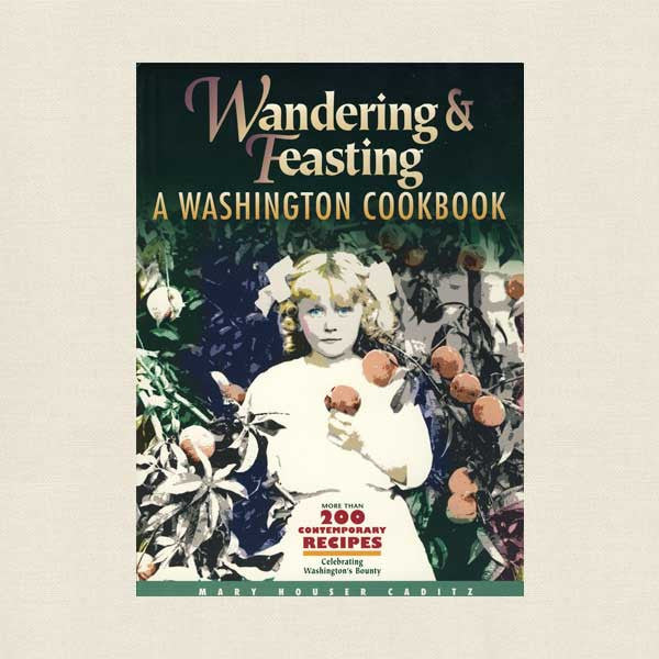 Wandering and Feasting a Washington Cookbook