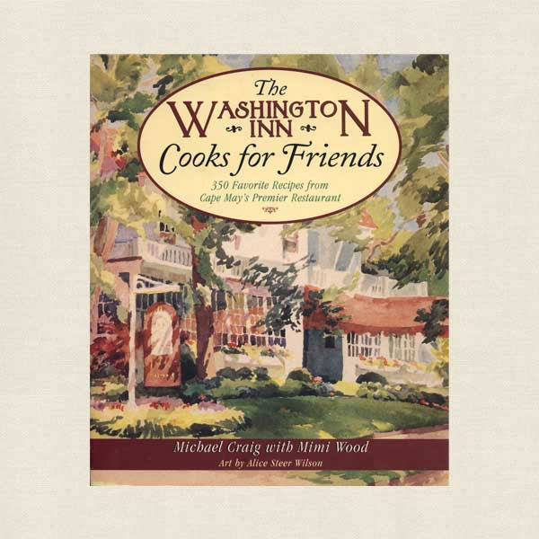 Washington Inn Cooks for Friends Cookbook - Cape May New Jersey Restaurant