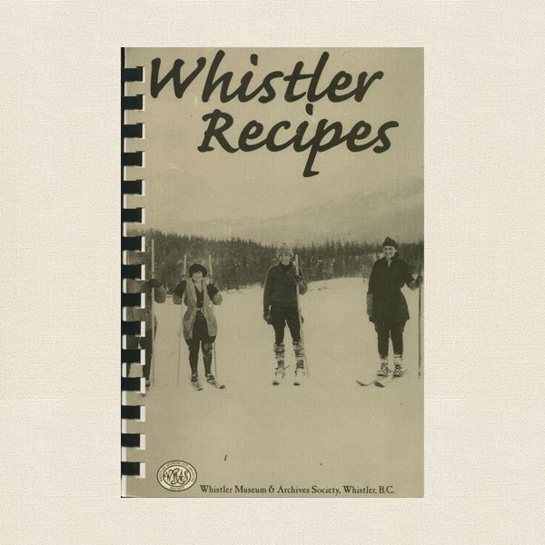 Whistler Recipes Cookbook - British Columbia, Canada