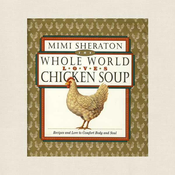 Whole World Loves Chicken Soup Cookbook