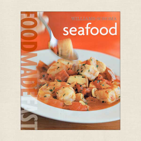 Williams Sonoma Food Made Fast Seafood Cookbook