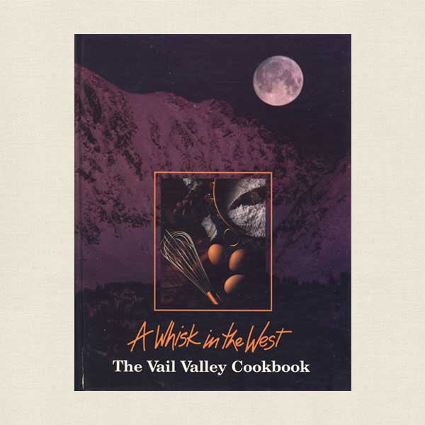 Whisk in the West Vail Valley Cookbook