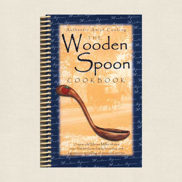 The Wooden Spoon Cookbook: Authentic Amish Cooking