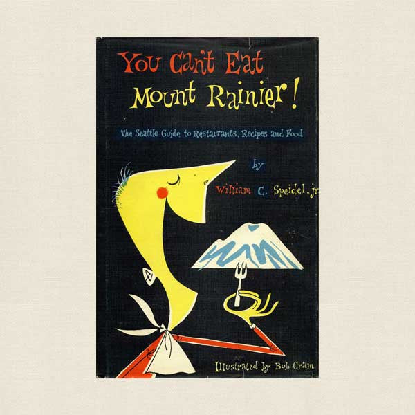 You Can't Eat Mount Rainier Cookbook - Seattle Restaurants, Recipes and Food