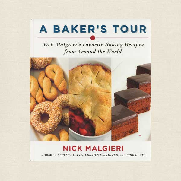 A Baker's Tour Cookbook Nick Malgieri