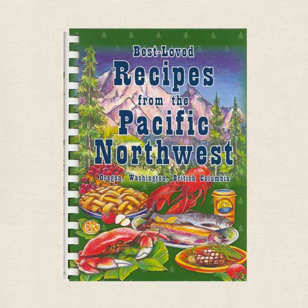 Best-Loved Recipes from the Pacific Northwest Cookbook