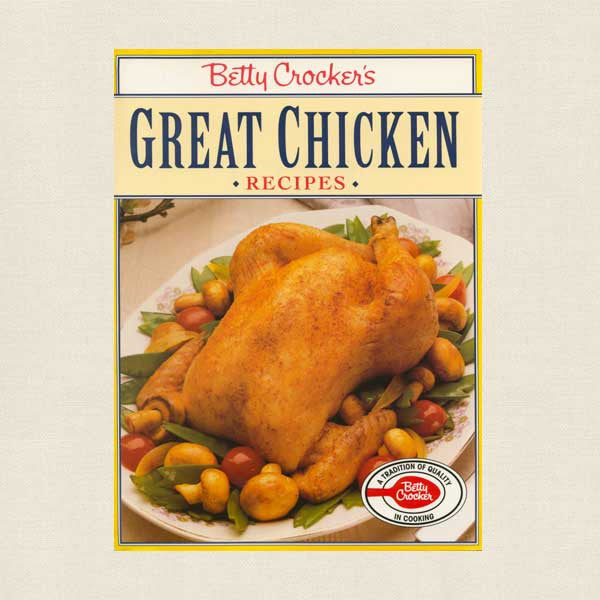 Betty Crocker Great Chicken Recipes Cookbook