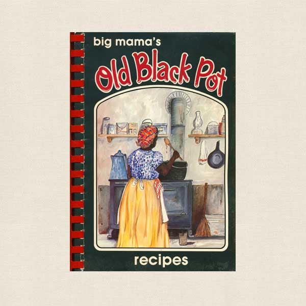 Big Mamma's Old Black Pot Recipes Cookbook