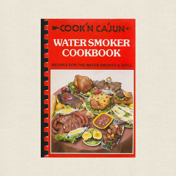 Cooking Cajun Watersmoker Cookbook