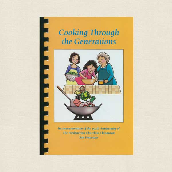 Presbyterian Church Chinatown San Francisco - Cooking Through Generations Cookbook