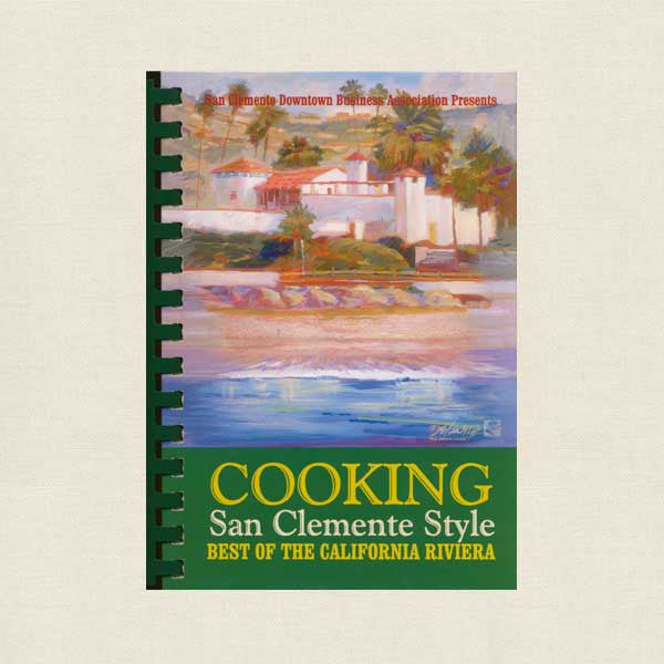 Cooking San Clemente Style Cookbook - Best of the California Riviera