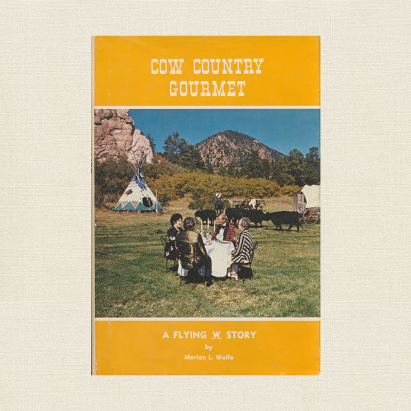 Cow Country Gourmet Cookbook - A Flying W Story