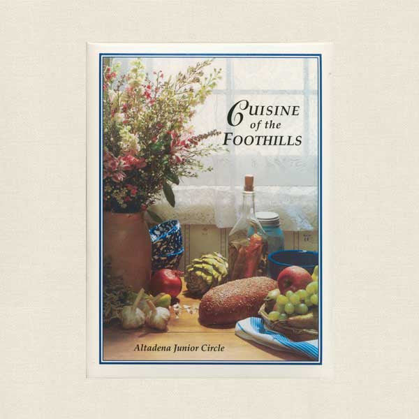 Cuisine of the Foothills Cookbook - Altadena Junior Circle San Gabriel