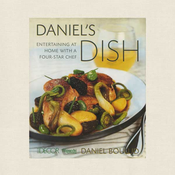 Daniel's Dish Cookbook - Entertaining at Home with a Four-Star Chef