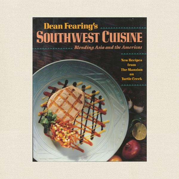 Dean Fearing's Southwest Cuisine Cookbook