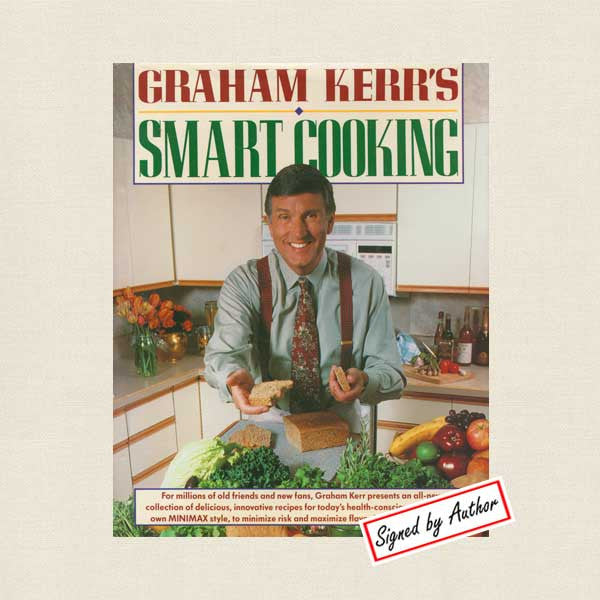 Graham Kerr's Smart Cooking Cookbook - SIGNED