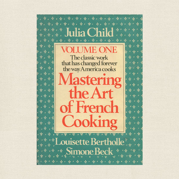 Julia Child Mastering the Art of French Cooking Cookbook - Volume One