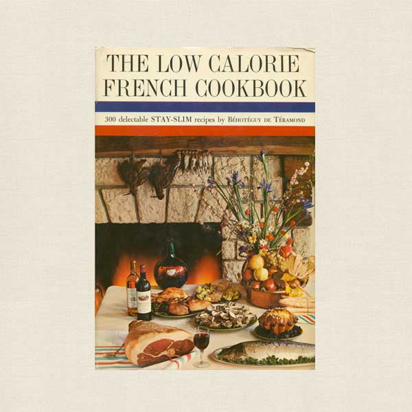 The Low Calorie French Cookbook - Vintage 1964