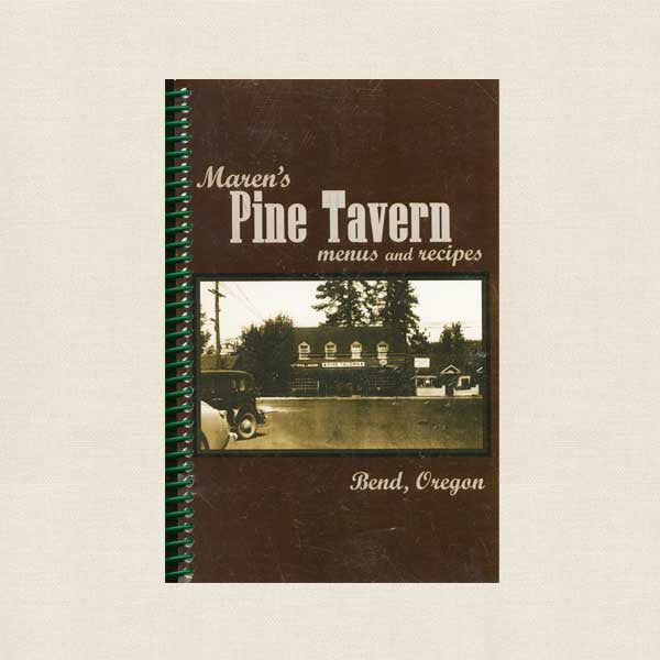 Maren's Pine Tavern Menus and Recipes Cookbook - Bend Oregon