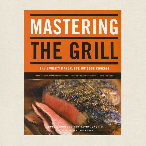 Mastering the Grill Cookbook - Owner's Manual for Outdoor Cooking