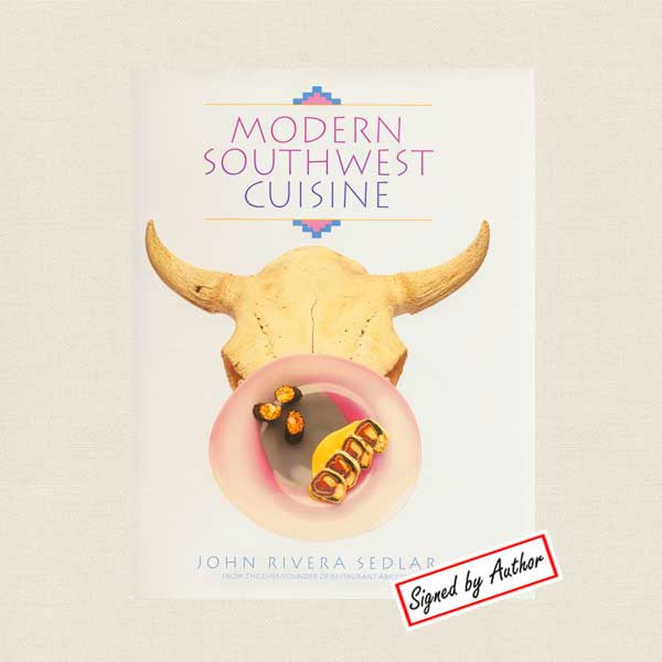 Modern Southwest Cuisine Cookbook - John Rivera Sedlar SIGNED