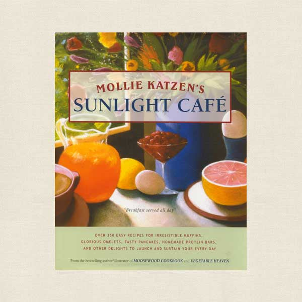 Mollie Katzen's Sunlight Cafe Vegetarian Cookbook