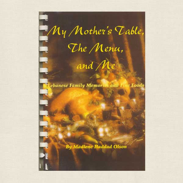 My Mother's Table, The Menu and Me - Lebanese Cookbook