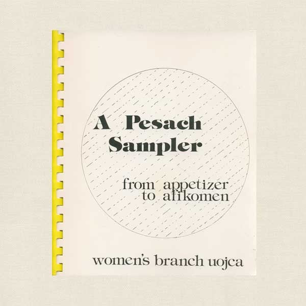 Pesach Sampler from Appetizer to Afikomen Jewish Cookbook UOJCA
