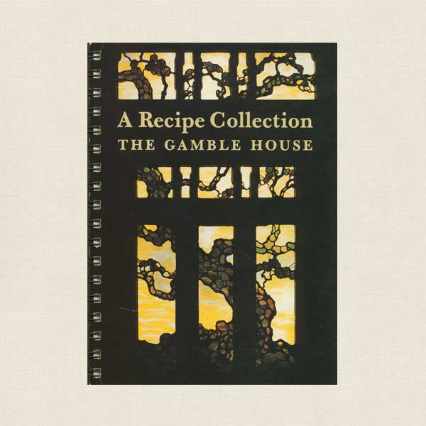Gamble House Pasadena - A Recipe Collection