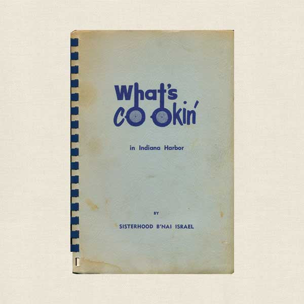 What's Cookin' Cookbook: Temple B'nai Israel Indiana Harbor 1962