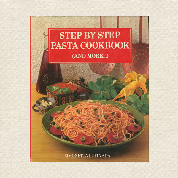Step by Step Pasta Cookbook And More - Italian Cooking Lessons
