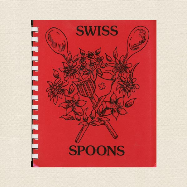 Swiss Spoons Cookbook - Swiss Ladies Society Los Angeles, CA