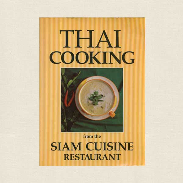 Thai Cooking from the Siam Restaurant Cookbook - Berkeley California