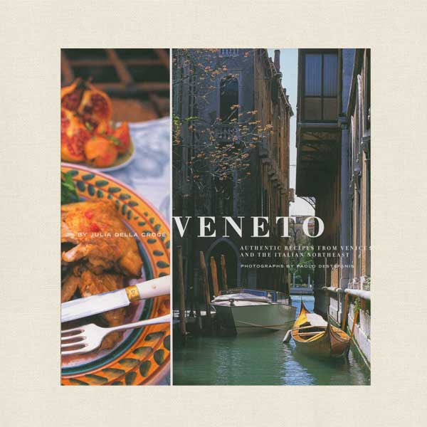 Veneto Cookbook - Authentic Recipes From Venice and The Italian Northeast