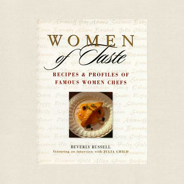 Women of Taste Cookbook - Recipes and Profiles of Famous Chefs